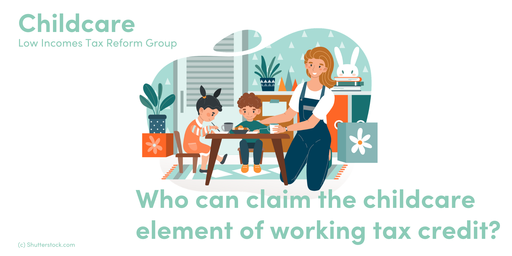Who Can Claim The Childcare Element Of Working Tax Credit Low Incomes Tax Reform Group