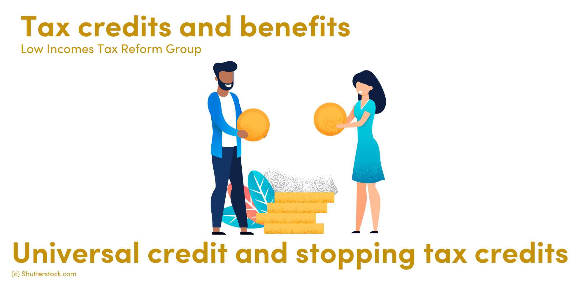 Universal Credit And Stopping Tax Credits | Low Incomes Tax Reform Group