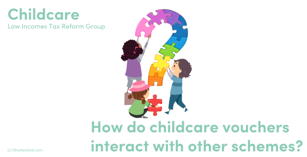 How Do Childcare Vouchers Interact With Other Schemes Low Incomes Tax Reform Group