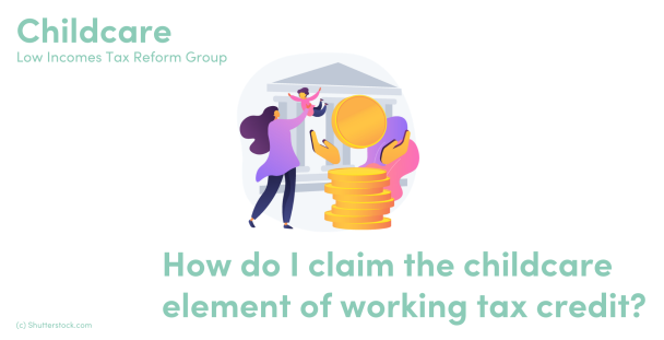 How Do I Claim The Childcare Element Of Working Tax Credit Low Incomes Tax Reform Group