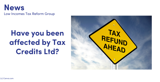 LITRG News: Have you been affected by Tax Credits Ltd? picture of a yellow road sign with black writing saying tax refund ahead 