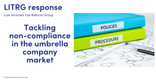 LITRG response: Tackling non-compliance in the umbrella company market image of 2 folders one named policies, one named procedures LITRG response: Tackling non-compliance in the umbrella company market image of 2 folders one named policies, one named procedures