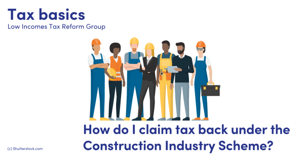 How do I claim back tax under the Construction Industry Scheme (CIS)? | Low Incomes Tax Reform Group