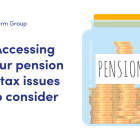 NEWS: Accessing your pension – tax issues to consider. Image of a money Jar full of coins, label on the jar says "pension"