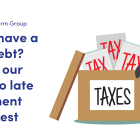 NEWS: Do you have a tax debt? Read our guide to late payment interest. image of a box of tax documents with a clock 