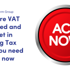 NEWS: If you are VAT registered and not yet in Making Tax Digital you need to act now image of a red button with white lettering saying "ACT NOW" 