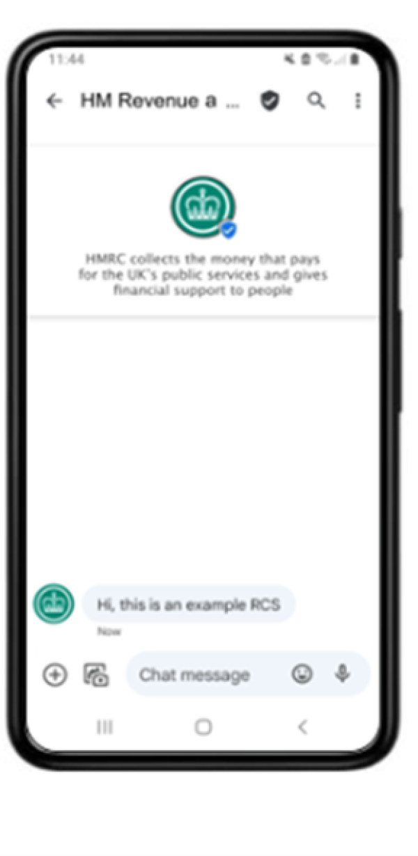Image of a mobile phone showing an example branded text message from HMRC. It shows HMRC Revenue and Customs as the sender, shows the HMRC crown logo at the top, has some text explaining who HMRC are and what they do under the logo. There is also a brande Image of a mobile phone showing an example branded text message from HMRC. It shows HMRC Revenue and Customs as the sender, shows the HMRC crown logo at the top, has some text explaining who HMRC are and what they do under the logo. There is also a branded logo next to the text message text.
