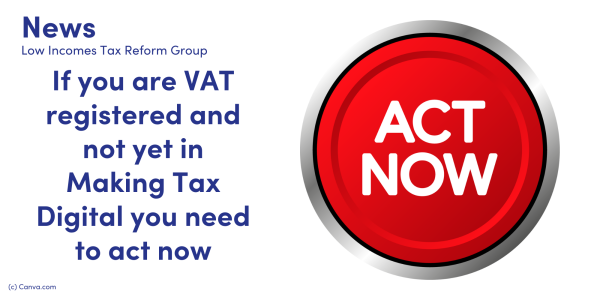 NEWS: If you are VAT registered and not yet in Making Tax Digital you need to act now image of a red button with white lettering saying "ACT NOW" 