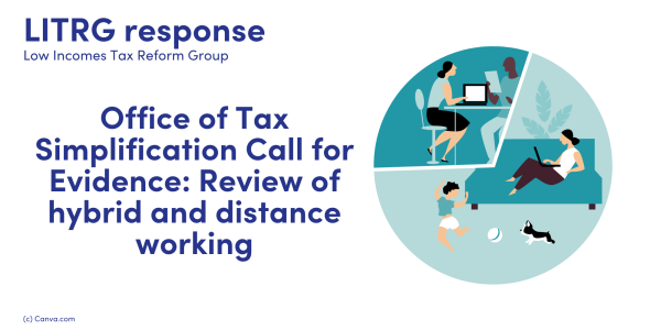 LITRG RESPONSE:Office of Tax Simplification Call for Evidence: Review of hybrid and distance working. image of a woman at work in an office setting then the same woman working from home on the sofa with her laptop,and a small child playing with a kitten  