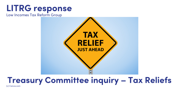 LITRG Response: Treasury Committee inquiry – Tax Reliefs. image of a yellow warning road sign saying TAX RELIEF JUST AHEAD 