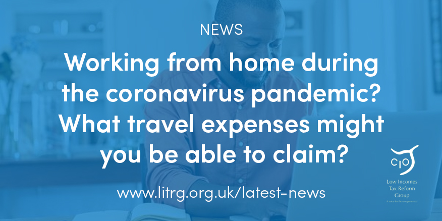 Working From Home During The Virus What Travel Expenses Might You Be Able To Claim Low Incomes Tax Reform Group